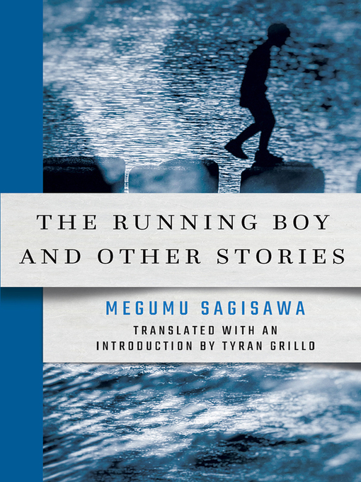 Title details for The Running Boy and Other Stories by Megumu Sagisawa - Available